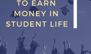 10 Best Ways To Earn Money in Student Life